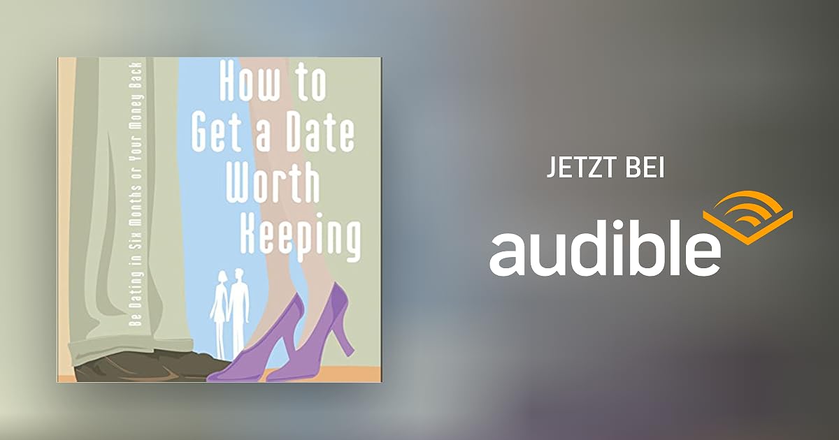 How to Get a Date Worth Keeping von Henry Cloud Hörbuch Download Audible.de Englisch